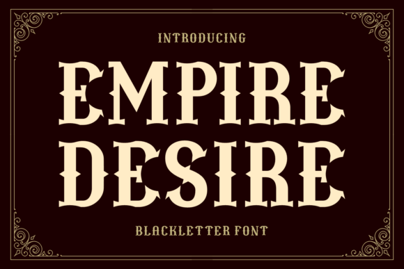 Empire Desire: The Blackletter Typeface for Bold Campaigns